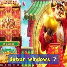 deixar windows 7 mais rapido